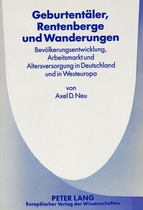 Geburtentäler, Rentenberge und Wanderungen von Neu,  Axel D.
