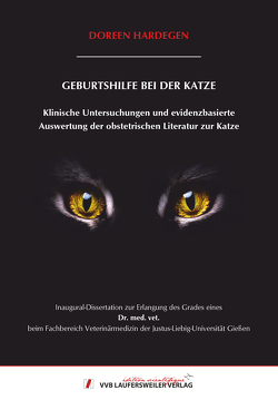 GEBURTSHILFE BEI DER KATZE : Klinische Untersuchungen und evidenzbasierte Auswertung der obstetrischen Literatur zur Katze von Hardegen,  Doreen