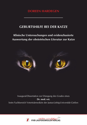 GEBURTSHILFE BEI DER KATZE : Klinische Untersuchungen und evidenzbasierte Auswertung der obstetrischen Literatur zur Katze von Hardegen,  Doreen