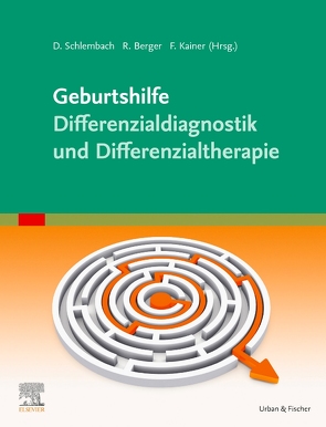 Geburtshilfe – Differenzialdiagnostik und Differenzialtherapie von Berger,  Richard, Kainer,  Franz, Schlembach,  Dietmar
