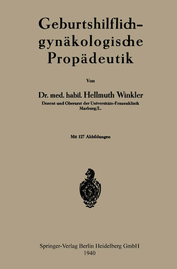 Geburtshilflich-gynäkologische Propädeutik von Winkler,  Hellmuth