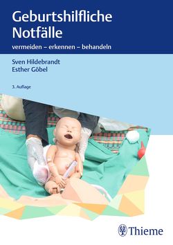 Geburtshilfliche Notfälle von Göbel,  Esther, Hildebrandt,  Sven