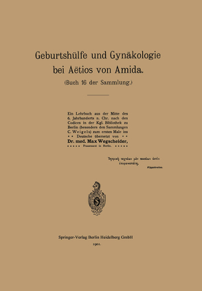 Geburtshülfe und Gynäkologie bei Aëtios von Amida von Aetius,  NA, Wegscheider,  Max