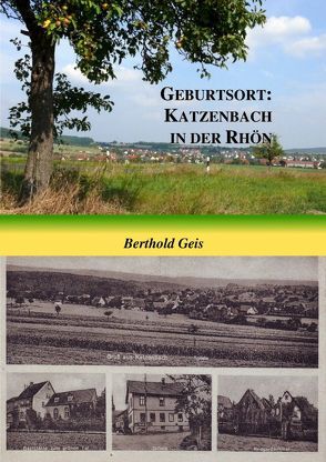 Geburtsort: Katzenbach in der Rhön von Geis,  Berthold