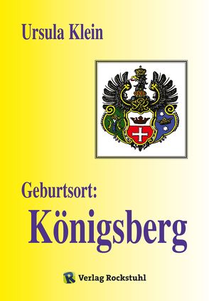 Geburtsort: Königsberg von Klein,  Ursula, Rockstuhl,  Harald
