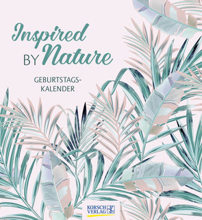 Geburtstagskalender Inspired by Nature von Korsch Verlag
