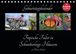 Geburtstagskalender Tropische Falter in Schmetterlings-Häusern (Tischkalender 2019 DIN A5 quer) von Schröder,  Diana