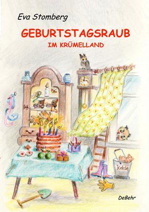 Geburtstagsraub in Krümelland – Humorvolle Abenteuer für Kinder von DeBehr,  Verlag, Stomberg,  Eva