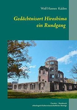Gedächtnisort Hiroshima von Kalden,  Wolf Hannes
