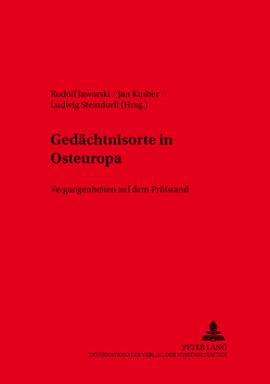 Gedächtnisorte in Osteuropa von Jaworski,  Rudolf, Kusber,  Jan, Steindorff,  Ludwig