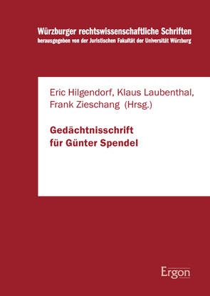 Gedächtnisschrift für Günter Spendel von Hilgendorf,  Eric, Laubenthal,  Klaus, Zieschang,  Frank