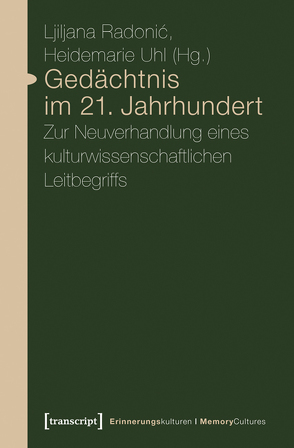 Gedächtnis im 21. Jahrhundert von Radonic,  Ljiljana, Uhl,  Heidemarie