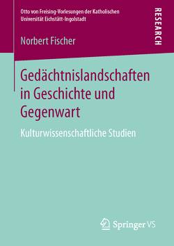 Gedächtnislandschaften in Geschichte und Gegenwart von Fischer,  Norbert