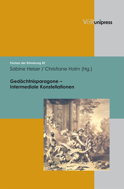 Gedächtnisparagone – Intermediale Konstellationen von Berns,  Jörg Jochen, Bittrich,  Ursula, Böhme,  Hartmut, Bös,  Eva, Dickhaut,  Kirsten, Ernst,  Wolfgang, Heiser,  Sabine, Holm,  Christiane, Hülk-Althoff,  Walburga, Kittner,  Alma-Elisa, Knape,  Joachim, Neumann,  Birgit, Oesterle,  Guenter, Penzel,  Joachim, Reck,  Hans Ulrich, Reulecke,  Jürgen, van Laak,  Lothar