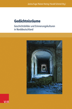 Gedächtnisräume von Andresen,  Knud, Arand,  Tobias, Bothe,  Alina, Brait,  Andrea, Bunnenberg,  Christian, Fehrlen-Weiss,  Nina, Fröhlich,  Claudia, Fuge,  Janina, Hering,  Rainer, Hinrichs,  Nina, Hoffrichter,  Arne, Johannsen,  Wiebke, Kümper,  Hiram, Küster,  Thomas, Manke,  Matthias, Meyer,  Marcus, Neumann,  Birgit, Reulecke,  Jürgen, Riederer,  Günter, Sabrow,  Martin, Schießl,  Sascha, Schilling,  Jörg, Schmid,  Harald, Steigerwald,  Jelena, Thiessen,  Malte, Thomaschke,  Dirk, von Reeken,  Dietmar, Wagner,  Andreas