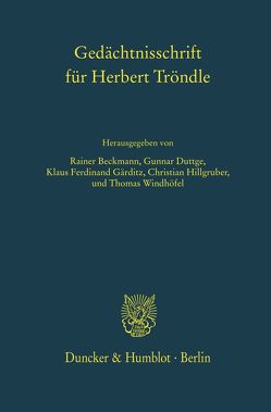 Gedächtnisschrift für Herbert Tröndle. von Beckmann,  Rainer, Duttge,  Gunnar, Gärditz,  Klaus Ferdinand, Hillgruber,  Christian, Windhöfel,  Thomas