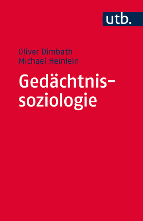 Gedächtnissoziologie von Dimbath,  Oliver, Heinlein,  Michael