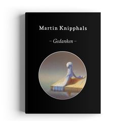 Gedanken von Knipphals,  Martin Sotai