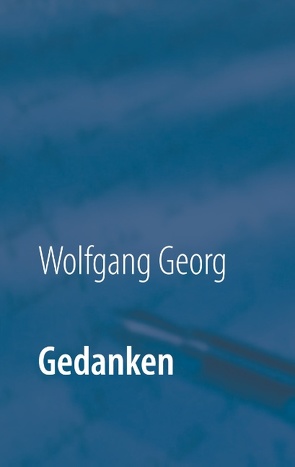 Gedanken von Georg,  Wolfgang
