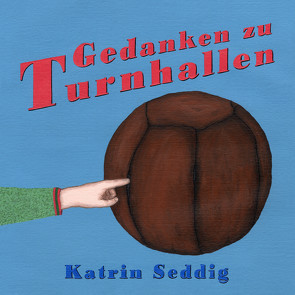 Gedanken zu Turnhallen von Seddig,  Katrin