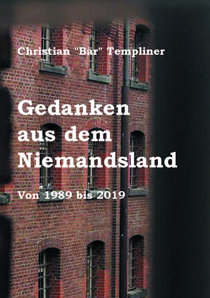 Gedanken aus dem Niemandsland von Templiner,  Christian "Bär"