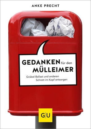 Gedanken für den Mülleimer von Precht,  Anke