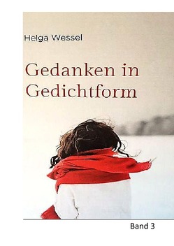 Gedanken in Gedichtform / Gedanken in Gedichtform Band 3 von Wessel,  Helga