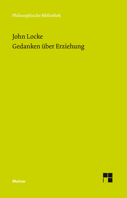 Gedanken über Erziehung von Locke,  John, Schuck,  Dirk, Wohlers,  Heinz