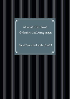 Gedanken und Anregungen von Bernhardt,  Alexander