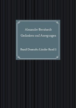 Gedanken und Anregungen von Bernhardt,  Alexander