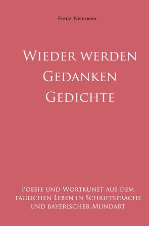 Gedanken werden Gedichte von Neumeier,  Franz