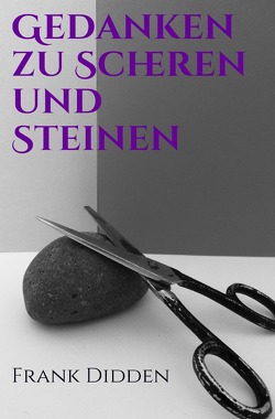 Gedanken zu Scheren und Steinen von Didden,  Frank