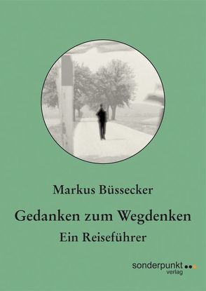 Gedanken zum Wegdenken von Büssecker,  Markus
