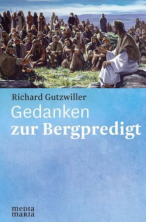 Gedanken zur Bergpredigt von Gutzwiller,  Richard