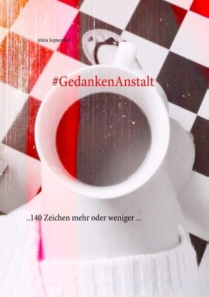 #GedankenAnstalt von September,  Alma