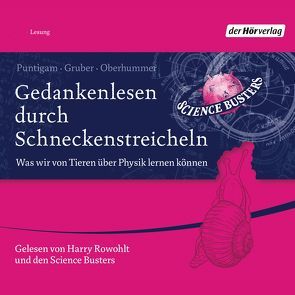 Gedankenlesen durch Schneckenstreicheln von Gruber,  Werner, Oberhummer,  Heinz, Puntigam,  Martin, Rowohlt,  Harry, Science Busters