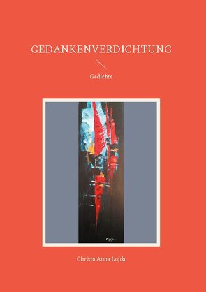 Gedankenverdichtung von Lojda,  Christa Anna