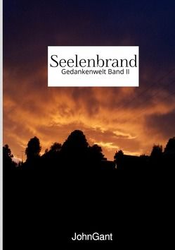 Gedankenwelt / Seelenbrand von Gant,  John