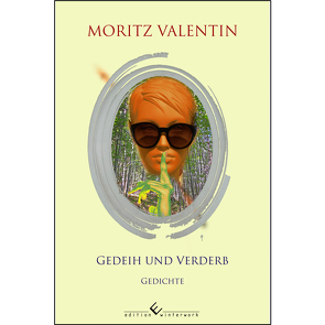 Gedeih und Verderb von Valentin,  Moritz