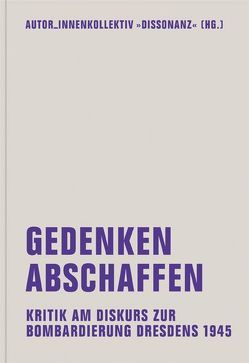 Gedenken abschaffen von Abbe,  Sophie, Berek,  Mathias, Ehrlich,  Heike, Fischer,  Henning, Haase,  René, Hübler,  Andrea, Jerzak,  Claudia, Krahl,  Kathrin, Kurz,  Philipp, Schmid,  Antonia, Schubert,  Gunnar, Steinberg,  Swen