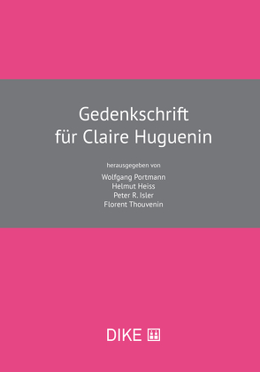 Gedenkschrift für Claire Huguenin von Heiss,  Helmut, Isler,  Peter R., Portmann,  Wolfgang, Thouvenin,  Florent