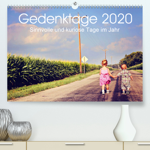 Gedenktage 2020. Sinnvolle und kuriose Tage im Jahr (Premium, hochwertiger DIN A2 Wandkalender 2020, Kunstdruck in Hochglanz) von Lehmann (Hrsg.),  Steffani