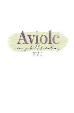 Gedichtbände von Aviole / Aviole Teil 2 von Aviole,  Kollektiv