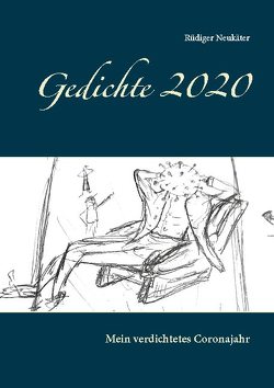Gedichte 2020 von Neukäter,  Rüdiger