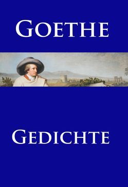 Gedichte von Goethe,  Johann Wolfgang von