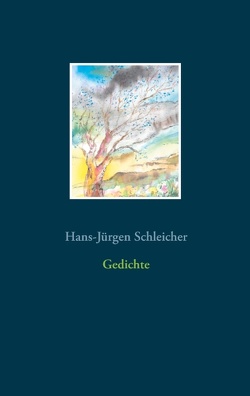 Gedichte von Schleicher,  Hans-Jürgen