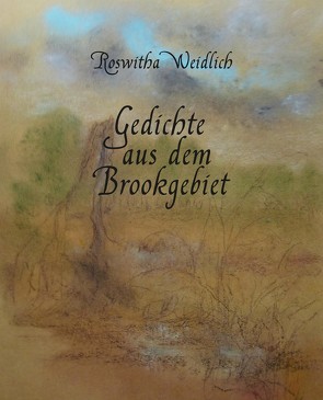 Gedichte aus dem Brookgebiet von Weidlich,  Roswitha