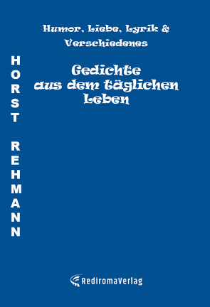 Gedichte aus dem täglichen Leben von Rehmann,  Horst