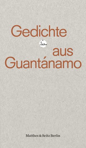 Gedichte aus Guantánamo von Hetzl,  Sandra, Köthe,  Sebastian, Wilsch,  Kerstin