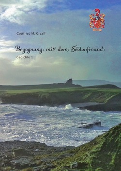 Gedichte / Begegnung mit dem Seelenfreund von Graaff,  Gottfried M.